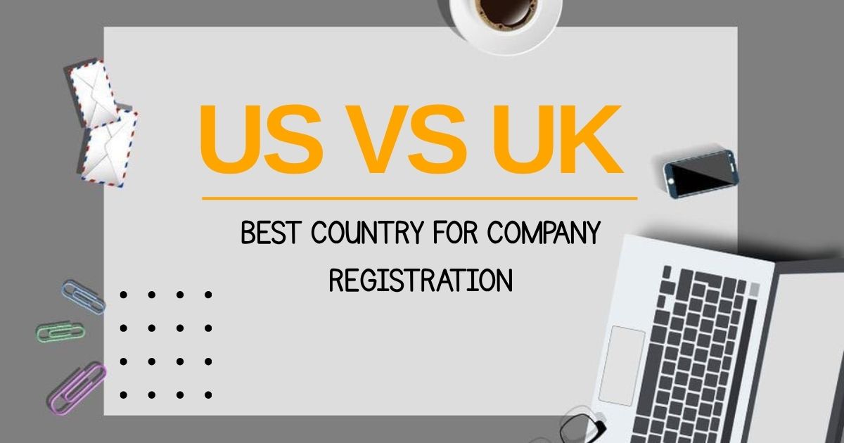 US vs UK: Best Country for Company Registration